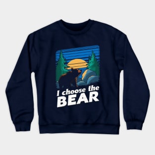 I Choose The Bear. Funny Bear Crewneck Sweatshirt